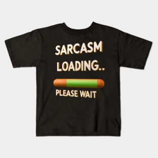 Sarcasm Loading, Please Wait Kids T-Shirt
